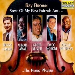 Some of My Best Friends Are...... the Piano Players Some of My Best Friends Are...... the Piano Players