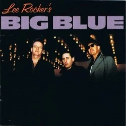 Lee Rocker's Big Blue Lee Rocker's Big Blue