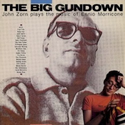 The Big Gundown: John Zorn Plays the Music of Ennio Morricone