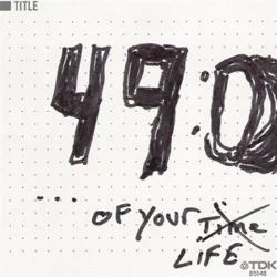 49:00... Of Your Time/Life 49:00... Of Your Time/Life