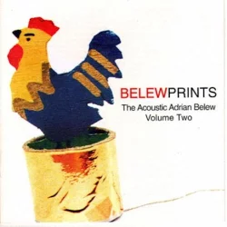 Belew Prints: The Acoustic Adrian Belew, Vol. 2 Belew Prints: The Acoustic Adrian Belew, Vol. 2