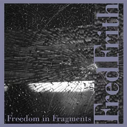 Freedom In Fragments Freedom In Fragments