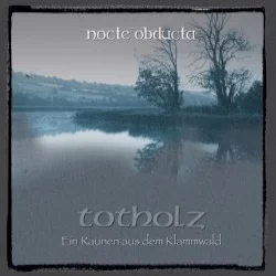 Totholz (Ein Raunen aus dem Klammwald) Totholz (Ein Raunen aus dem Klammwald)