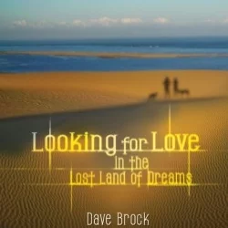 Looking for Love in the Lost Land of Dreams Looking for Love in the Lost Land of Dreams