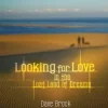 Looking for Love in the Lost Land of Dreams